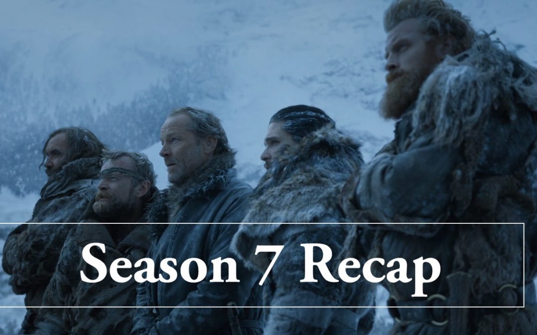 Game of Thrones Season 7 Recap